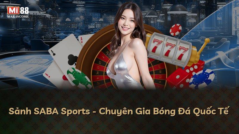 Sảnh SABA Sports - Chuyên Gia Bóng Đá Quốc Tế
