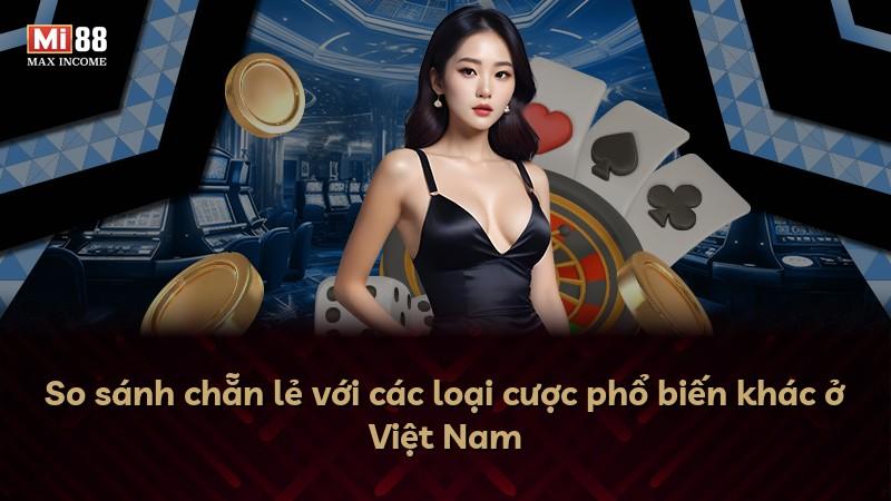 So sánh chẵn lẻ với các loại cược phổ biến khác ở Việt Nam