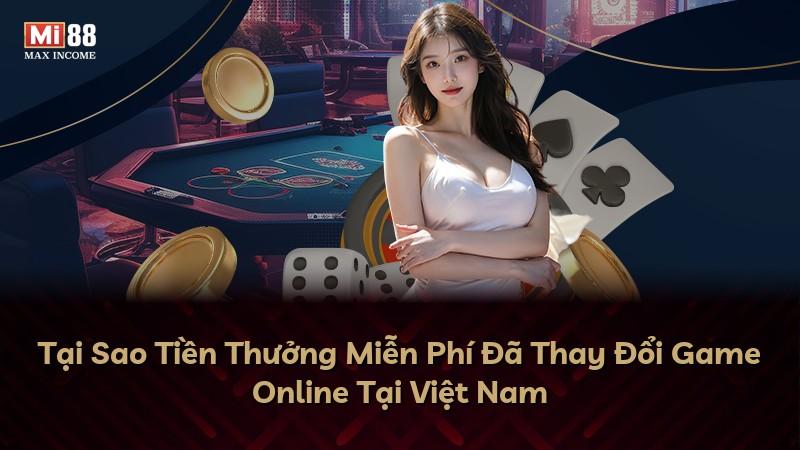 Tại Sao Tiền Thưởng Miễn Phí Đã Thay Đổi Game Online Tại Việt Nam