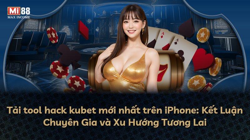 Tải tool hack kubet mới nhất trên iPhone: Kết Luận Chuyên Gia và Xu Hướng Tương Lai