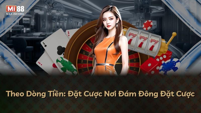 Theo Dòng Tiền: Đặt Cược Nơi Đám Đông Đặt Cược