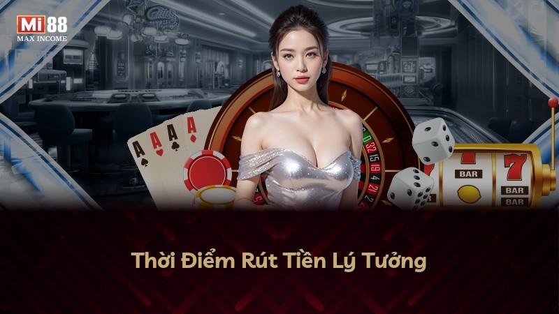 Thời Điểm Rút Tiền Lý Tưởng