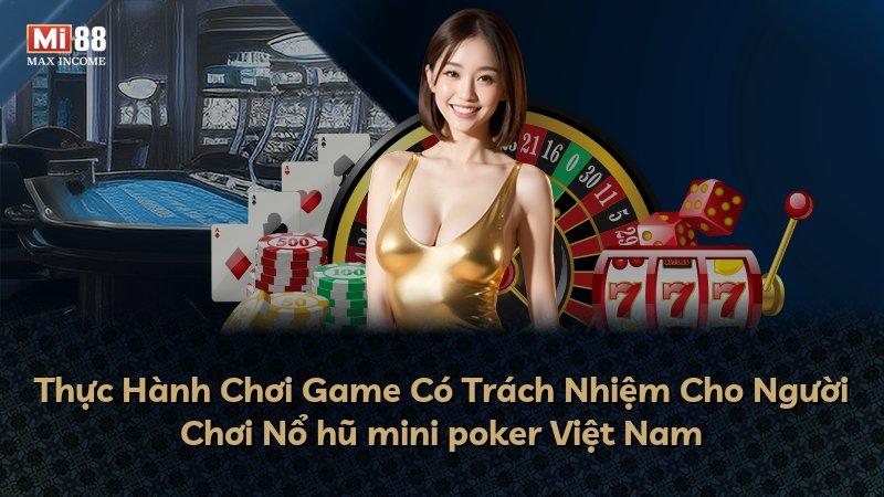 Thực Hành Chơi Game Có Trách Nhiệm Cho Người Chơi Nổ hũ mini poker Việt Nam