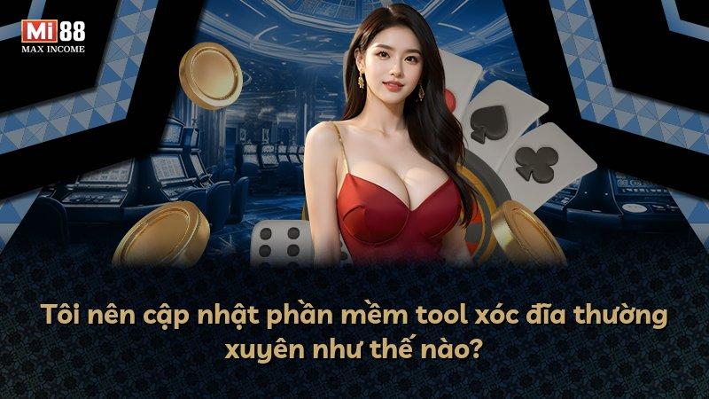 Tôi nên cập nhật phần mềm tool xóc đĩa thường xuyên như thế nào?