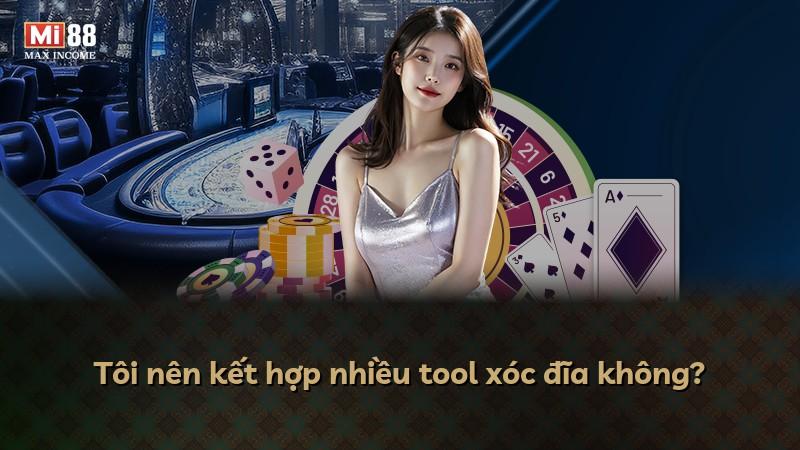 Tôi nên kết hợp nhiều tool xóc đĩa không?