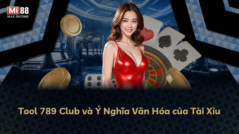 Tool 789 Club và Ý Nghĩa Văn Hóa của Tài Xỉu