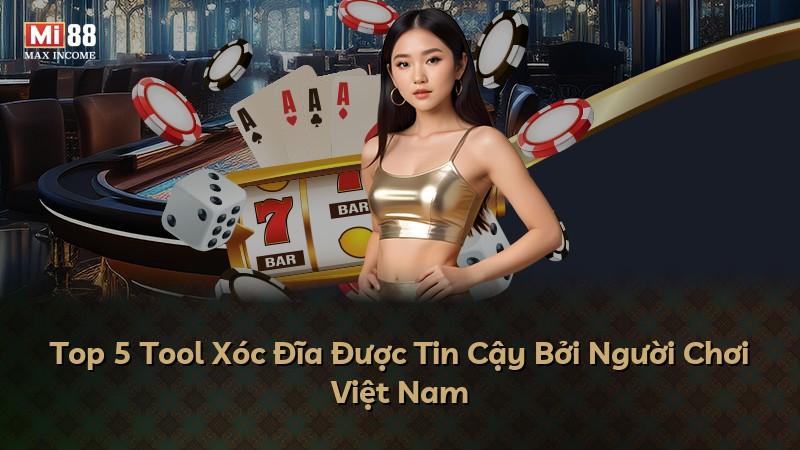 Top 5 Tool Xóc Đĩa Được Tin Cậy Bởi Người Chơi Việt Nam