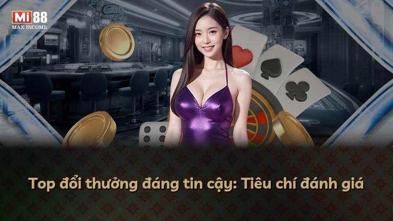 Top đổi thưởng đáng tin cậy: Tiêu chí đánh giá