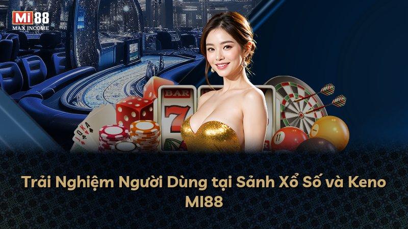 Trải Nghiệm Người Dùng tại Sảnh Xổ Số và Keno MI88