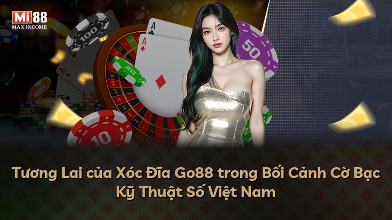 Tương Lai của Xóc Đĩa Go88 trong Bối Cảnh Cờ Bạc Kỹ Thuật Số Việt Nam