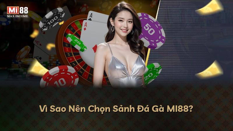 Vì Sao Nên Chọn Sảnh Đá Gà MI88?