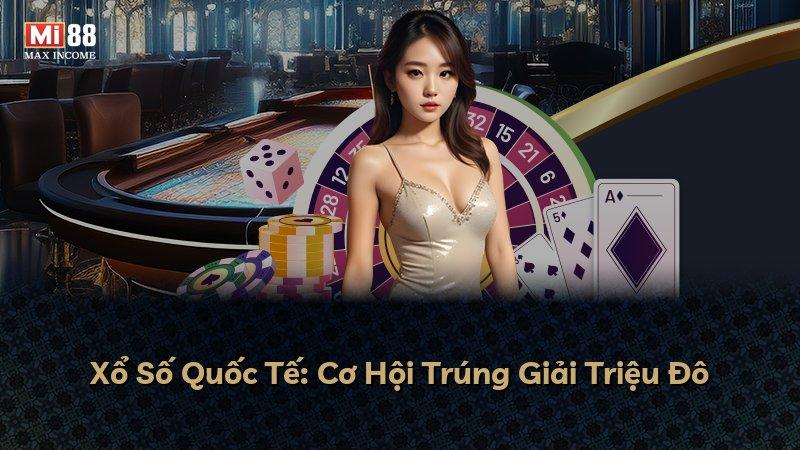 Xổ Số Quốc Tế: Cơ Hội Trúng Giải Triệu Đô