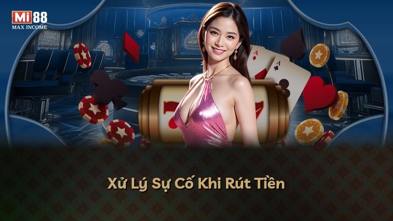 Xử Lý Sự Cố Khi Rút Tiền